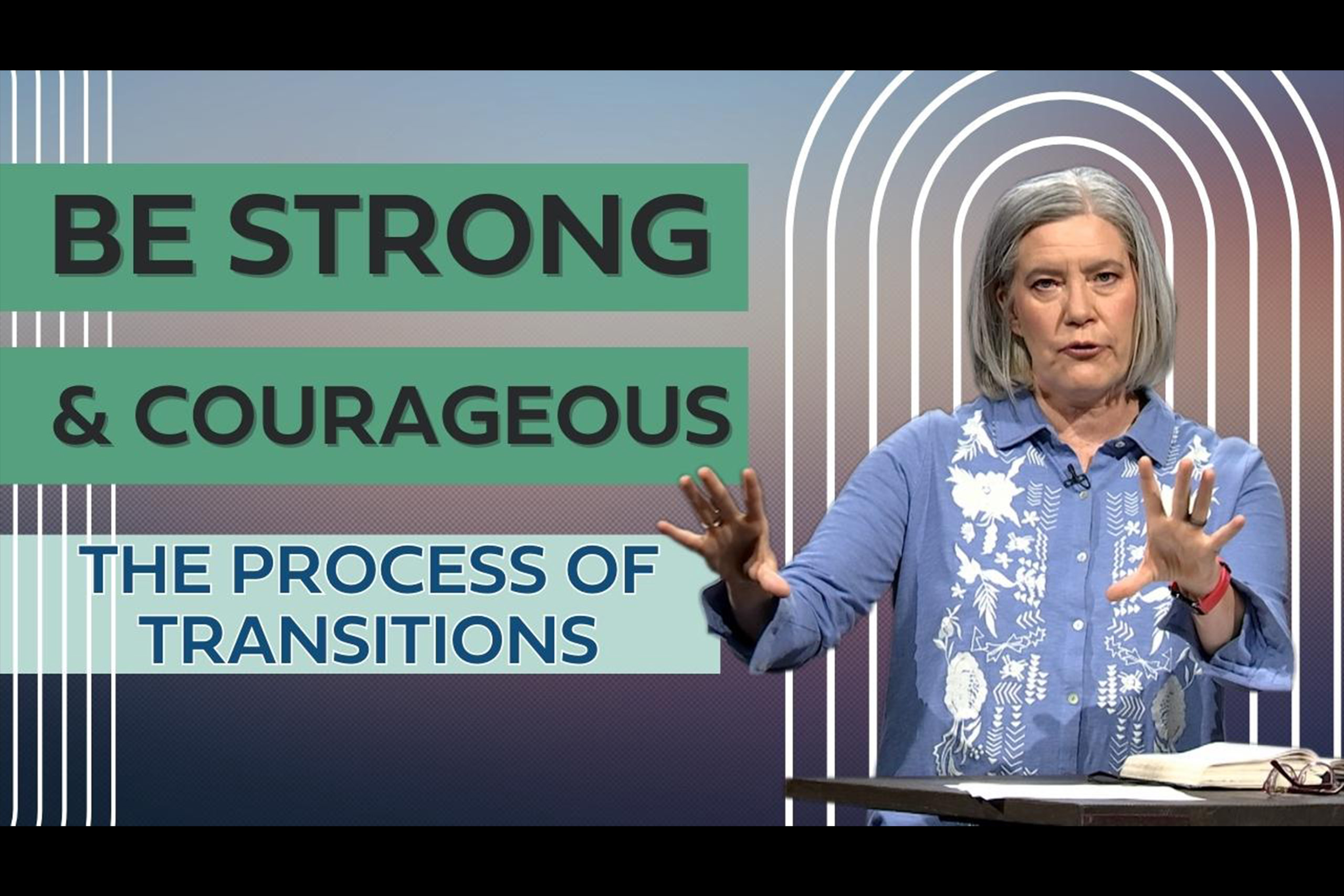 3-Be-Strong-and-Courageous-The-Process-of-Transitions_Thumb